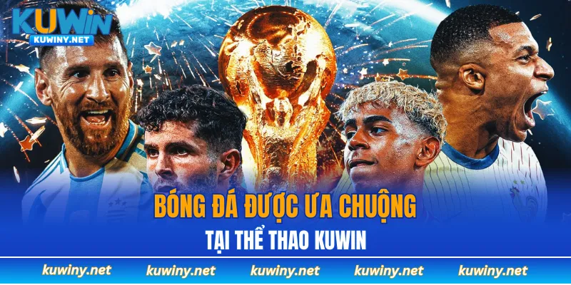 Bóng đá rất được ưa chuộng tại Thể thao KUWIN
