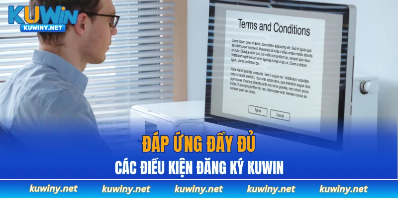Đáp ứng đầy đủ các điều kiện đăng ký KUWIN