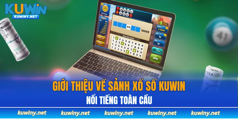Giới thiệu về sảnh xổ số KUWIN nổi tiếng toàn cầu