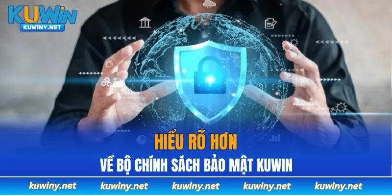 Hiểu rõ hơn về bộ chính sách bảo mật KUWIN