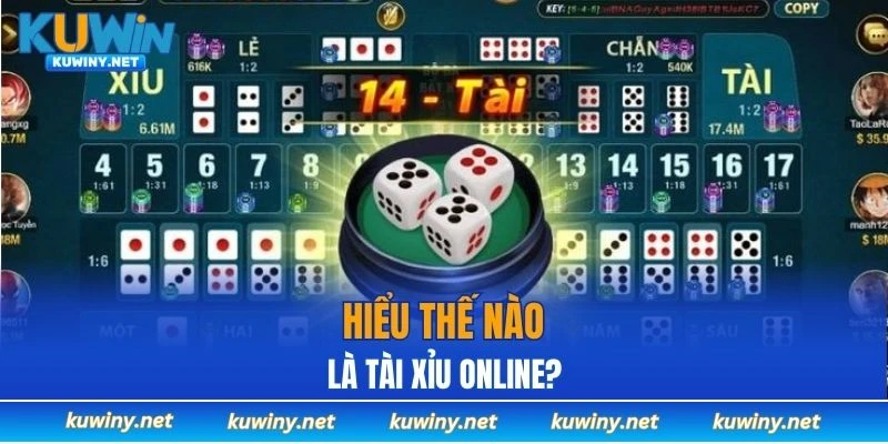 Hiểu thế nào là tài xỉu online?