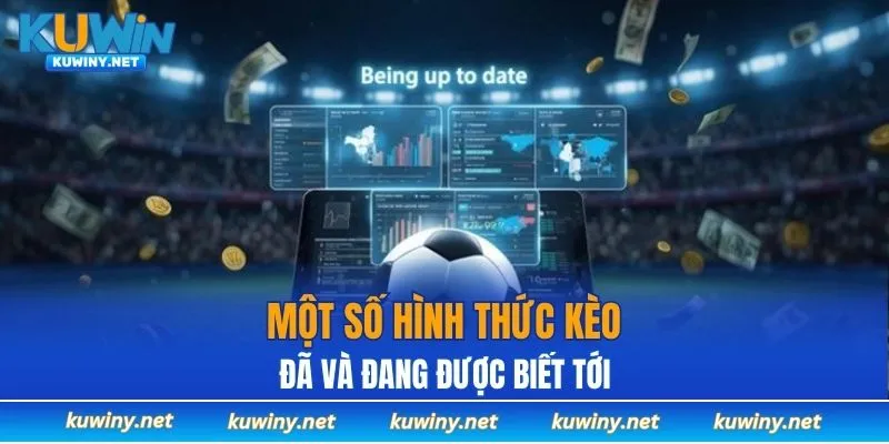 Một số hình thức kèo đã và đang được biết tới