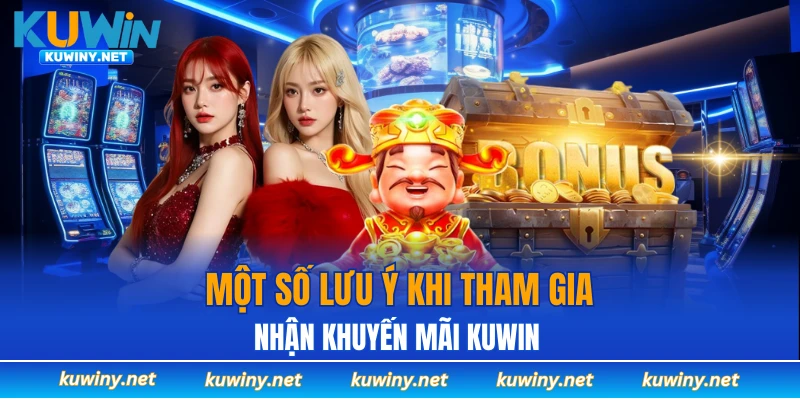 Lưu ý khi nhận khuyến mãi KUWIN 