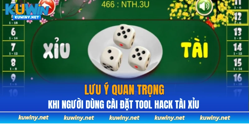 Lưu ý quan trọng khi người dùng cài đặt tool hack tài xỉu 