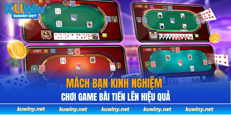 Mách bạn kinh nghiệm chơi game bài tiến lên hiệu quả