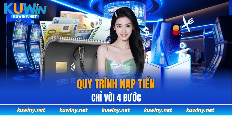 Hướng dẫn bạn nạp tiền tại nhà cái KUWIN