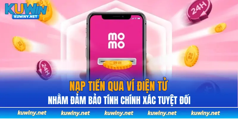 Nạp tiền qua ví điện tử nhằm đảm bảo tính chính xác tuyệt đối