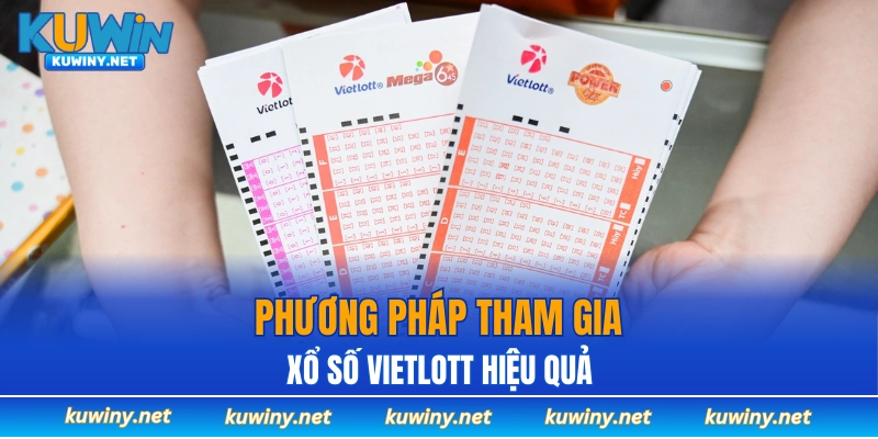 Phương pháp tham gia xổ số Vietlott hiệu quả