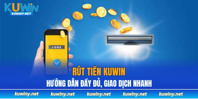 rút tiền KUWIN