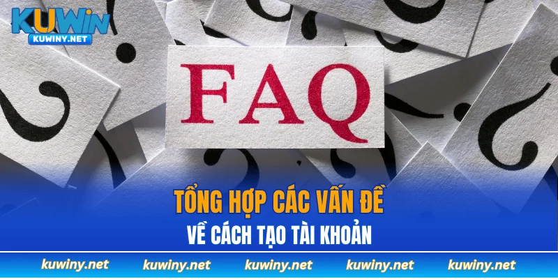 Tổng hợp các vấn đề về cách tạo tài khoản