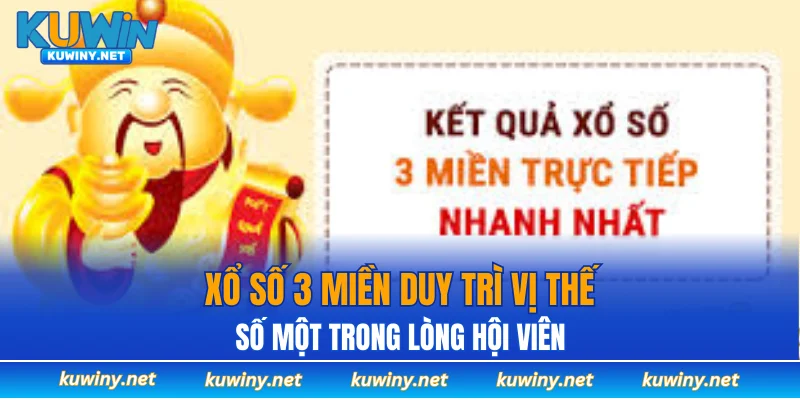 Xổ số 3 miền duy trì vị thế số một trong lòng hội viên